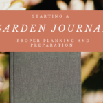 Starting a Garden Journal – Proper Planning and Preparation