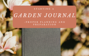 Read more about the article Starting a Garden Journal – Proper Planning and Preparation