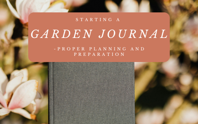 Starting a Garden Journal – Proper Planning and Preparation