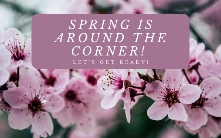 Spring is Around the Corner! Let’s Get Ready!